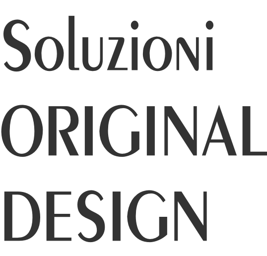 Soluzioni ORIGINAL DESIGN